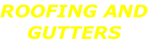 ROOFING AND GUTTERS